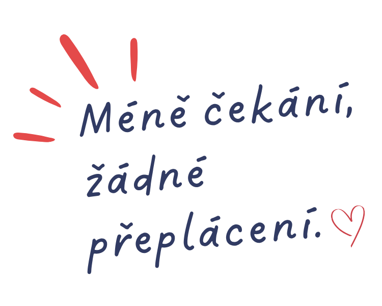 Méně čekání, žádné přeplácení.