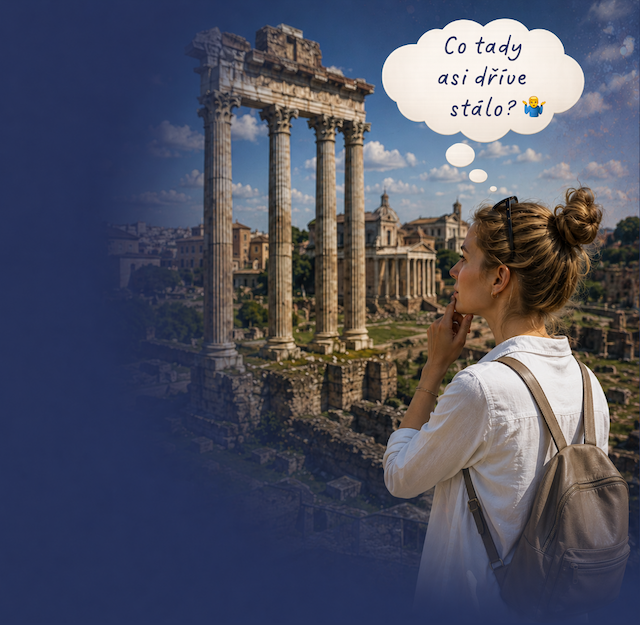 Turistka u antických sloupů Fora Romana s otázkou: Co tady asi dříve stálo?